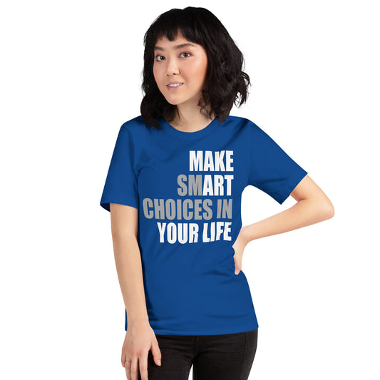 Make Smart Choices - Unisex Tee