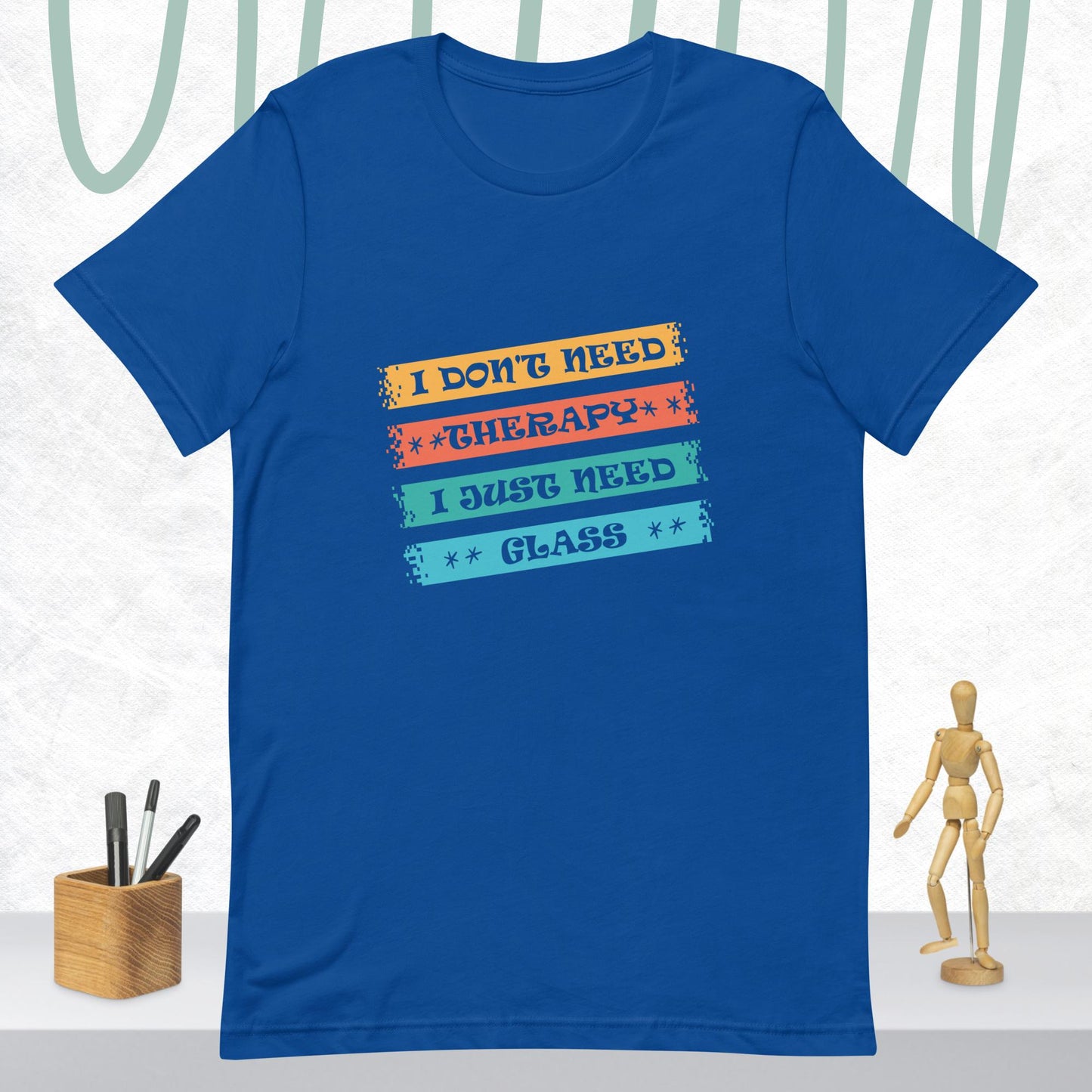 I Don't Need Therapy Unisex Tee