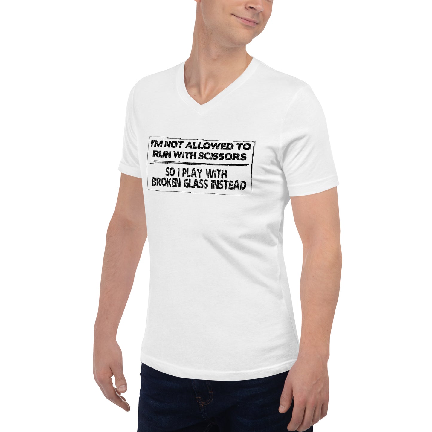 I'm Not Allowed To Run With Scissors, So I Play With Broken Glass Instead Unisex V-Neck