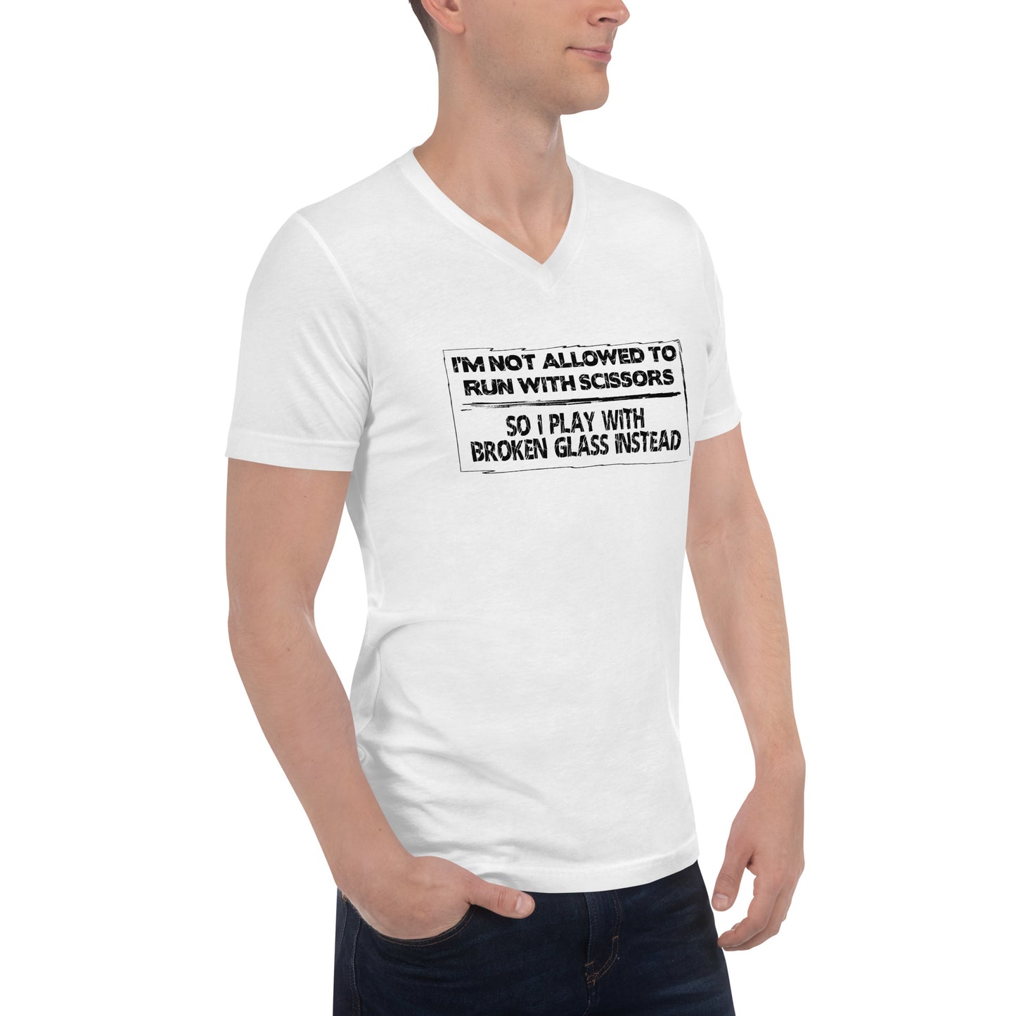 I'm Not Allowed To Run With Scissors, So I Play With Broken Glass Instead Unisex V-Neck