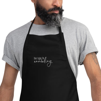 I'm Not Aging, I'm Annealing Embroidered Apron