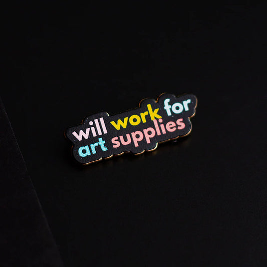 Will Work for Art Supplies - Enamel Pin