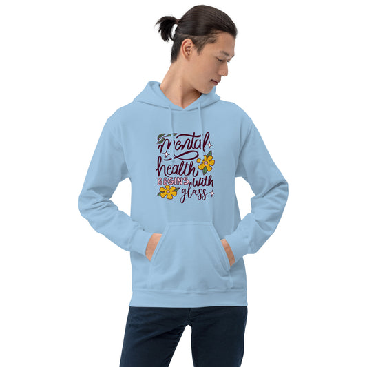 Mental Health Begins With Glass Unisex Hoodie