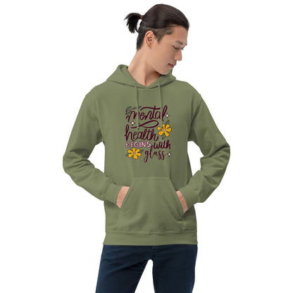 Mental Health Begins With Glass Unisex Hoodie