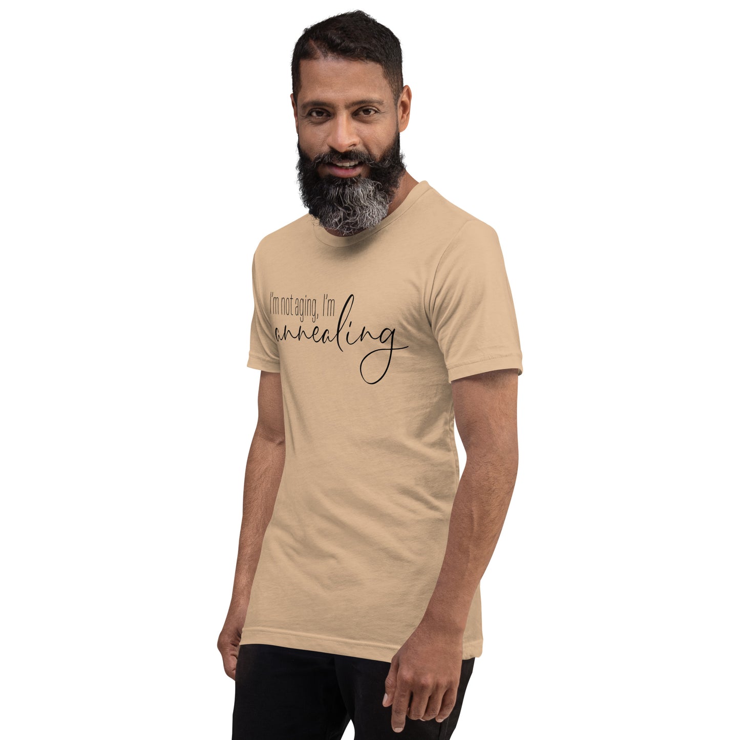 I'm Not Aging, I'm Annealing Unisex Tee