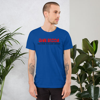 Give Blood, Become A Glass Artist - Unisex Tee