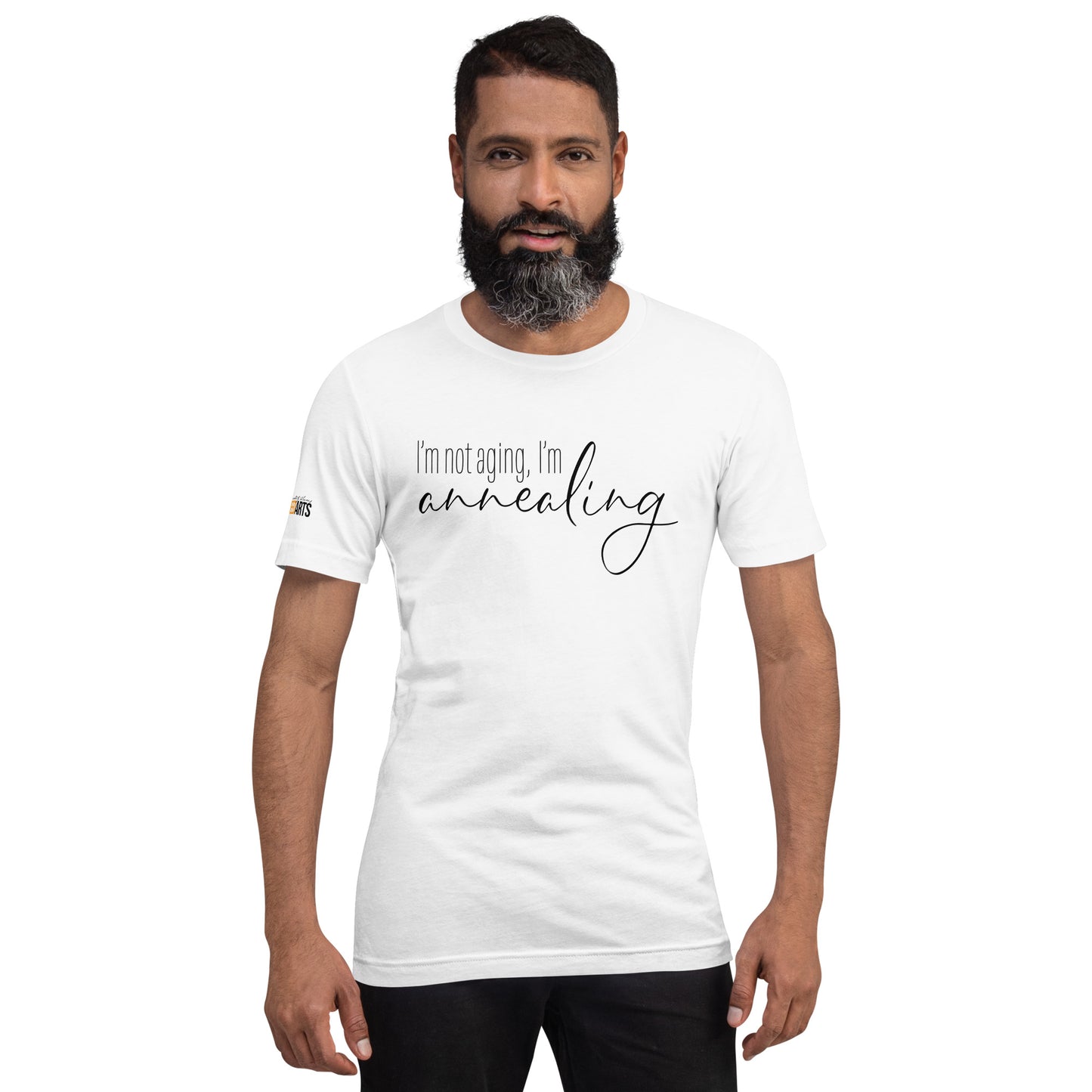 I'm Not Aging, I'm Annealing Unisex Tee