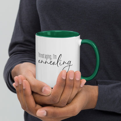 I'm Not Aging, I'm Annealing - MUG