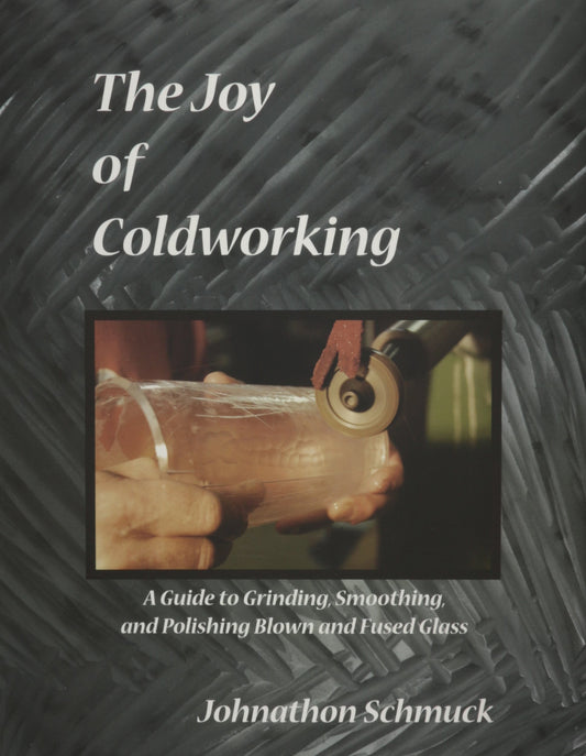 The Joy Of Coldworking by Johnathon Schmuck
